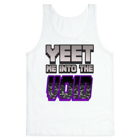 Yeet Me Into The Void Tank Top