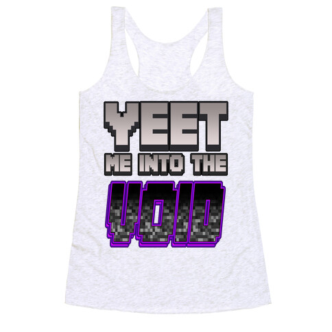 Yeet Me Into The Void Racerback Tank Top