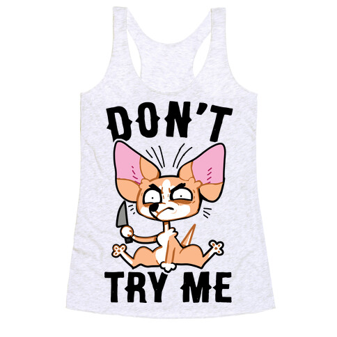 Don't Try Me Chihuahua  Racerback Tank Top