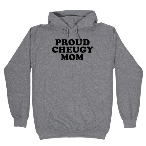 Proud Cheugy Mom Hooded Sweatshirt