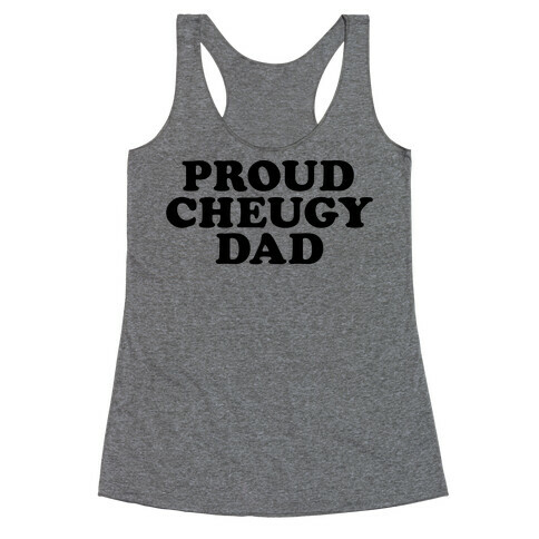 Proud Cheugy Dad Racerback Tank Top