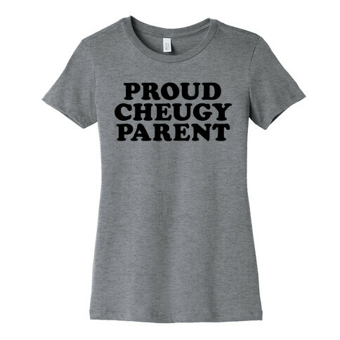 Proud Cheugy Parent  Womens T-Shirt