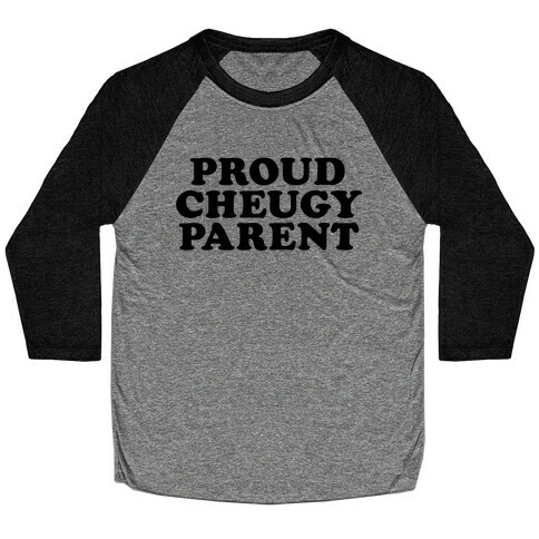 Proud Cheugy Parent  Baseball Tee