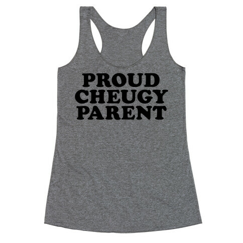 Proud Cheugy Parent  Racerback Tank Top