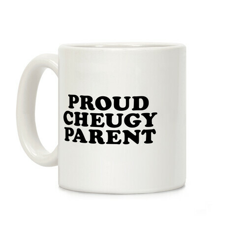 Proud Cheugy Parent  Coffee Mug