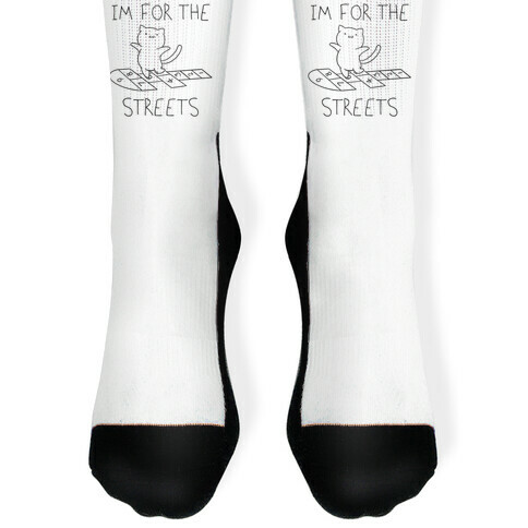 I'm For The Streets Cat Parody Sock