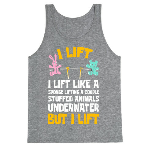 I Lift Like A Sponge Lifting A Couple Stuffed Animals Underwater But I Lift Tank Top