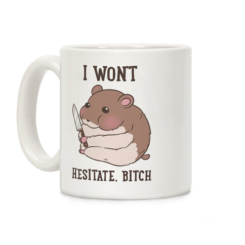 I Won't Hesitate, Bitch Hamster Coffee Mug