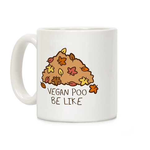 Vegan Poo Be Like Coffee Mug