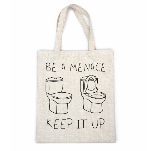 Be A Menace Keep It Up Casual Tote