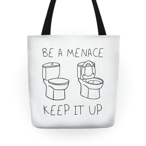 Be A Menace Keep It Up Tote