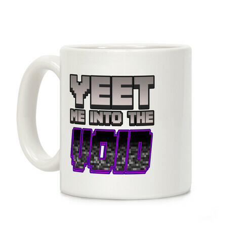 Yeet Me Into The Void Coffee Mug