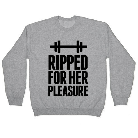 Ripped for Her Pleasure Pullover