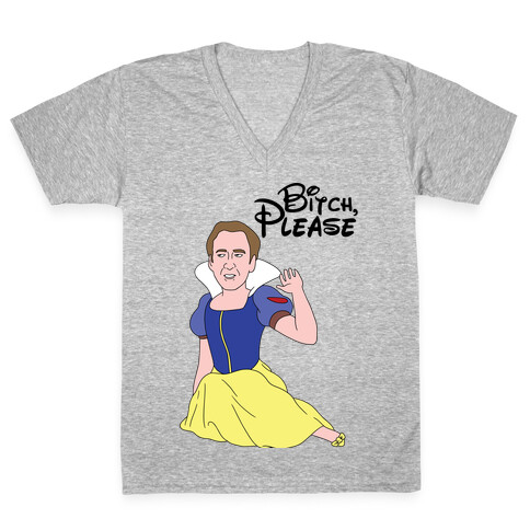 Bitch, Please (Nick Cage Princess) V-Neck Tee Shirt