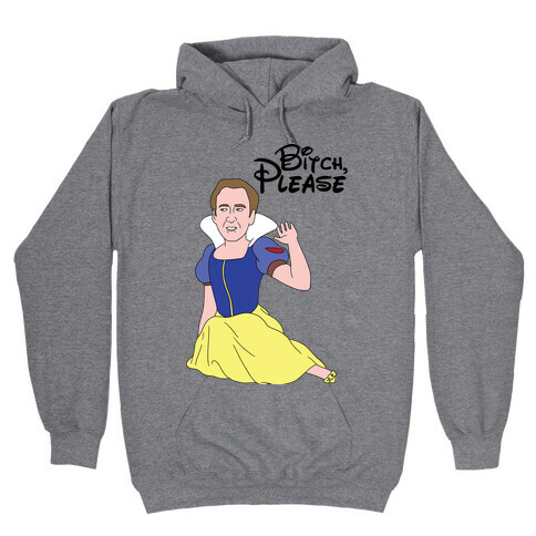 Bitch, Please (Nick Cage Princess) Hooded Sweatshirt