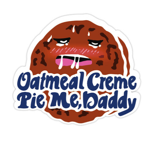 Oatmeal Creme Pie Me, Daddy Die Cut Sticker