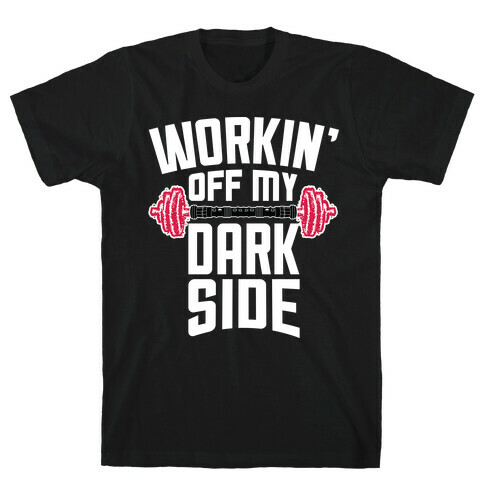 Workin' Off My Dark Side T-Shirt