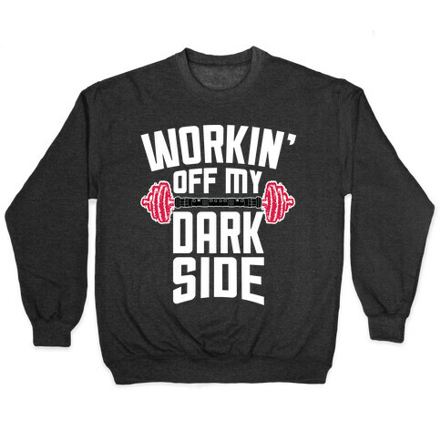 Workin' Off My Dark Side Pullover