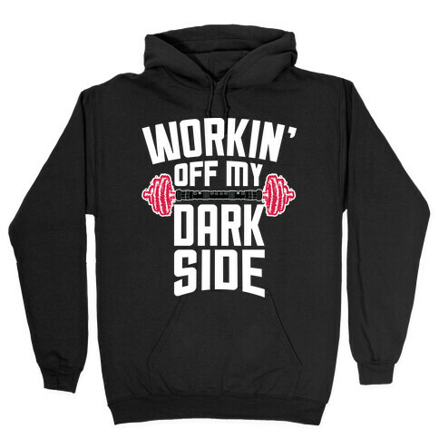 Workin' Off My Dark Side Hooded Sweatshirt