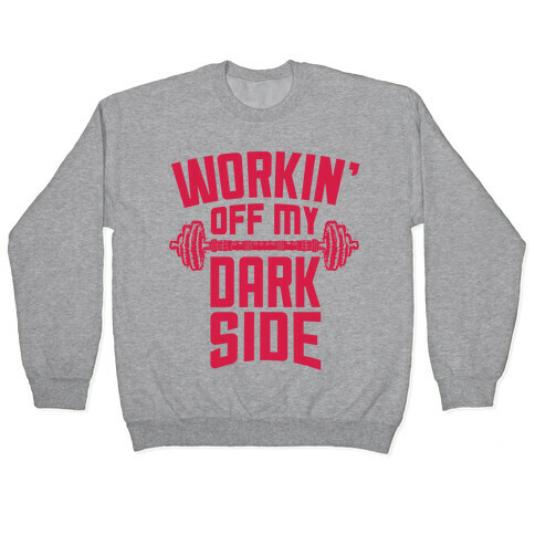 Workin' Off My Dark Side Pullover