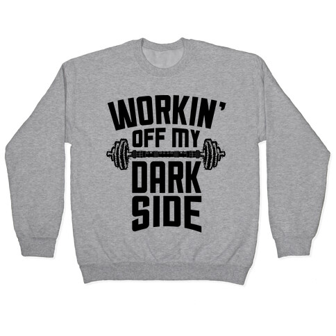 Workin' Off My Dark Side Pullover