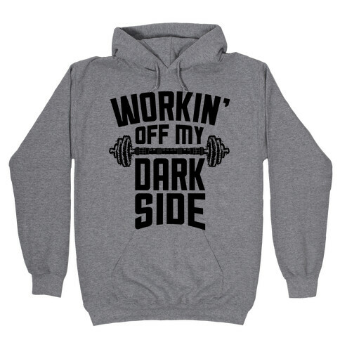 Workin' Off My Dark Side Hooded Sweatshirt