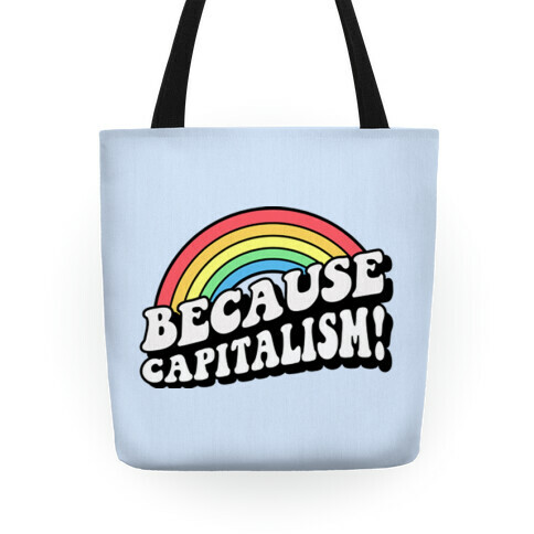 Because Capitalism Tote
