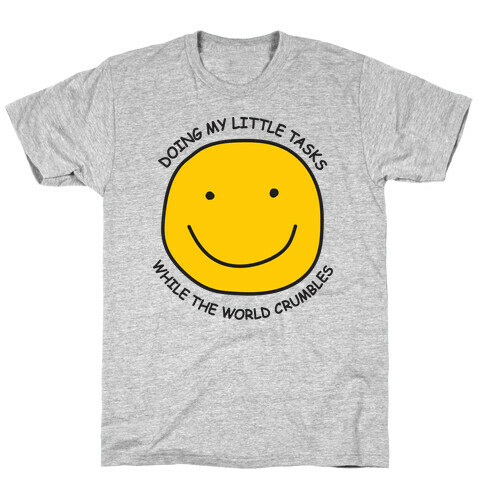 Doing My Little Tasks While The World Crumbles T-Shirt