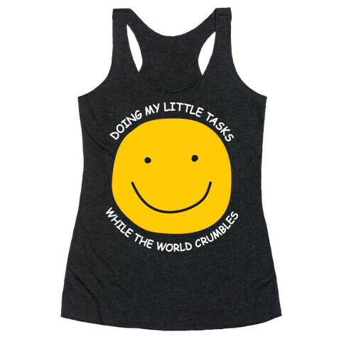 Doing My Little Tasks While The World Crumbles Racerback Tank Top