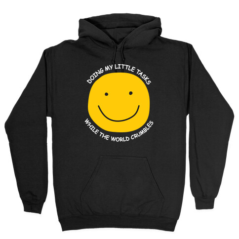 Doing My Little Tasks While The World Crumbles Hooded Sweatshirt
