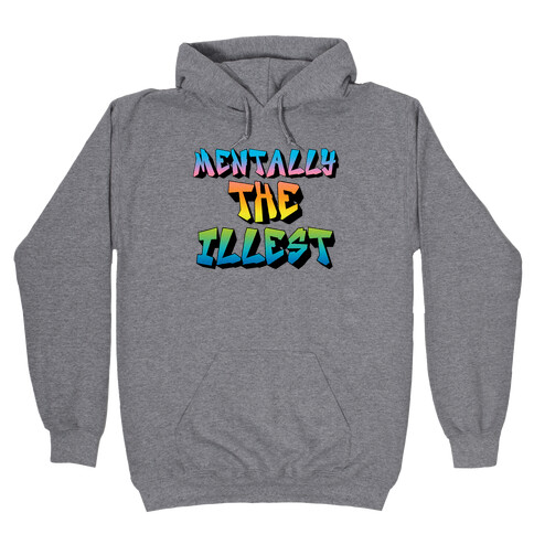 Mentally The Illest Hooded Sweatshirt