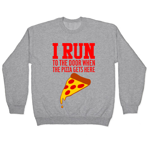 I RUN (To The Door When The Pizza Gets Here) Pullover