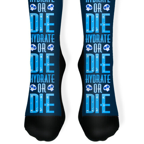 Hydrate Or Die Sock