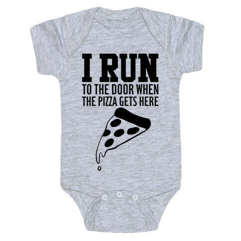 I RUN (To The Door When The Pizza Gets Here) Baby One-Piece