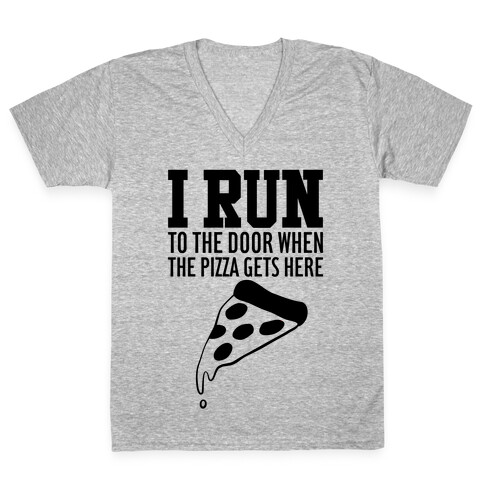 I RUN (To The Door When The Pizza Gets Here) V-Neck Tee Shirt