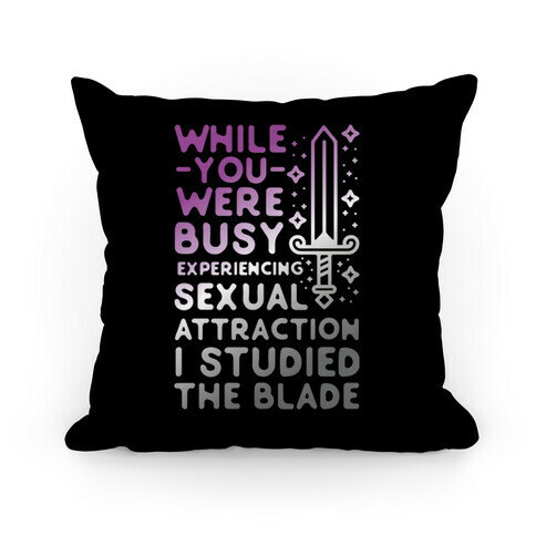 While You Were Busy Experiencing Sexual Attraction Pillow