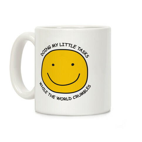 Doing My Little Tasks While The World Crumbles Coffee Mug