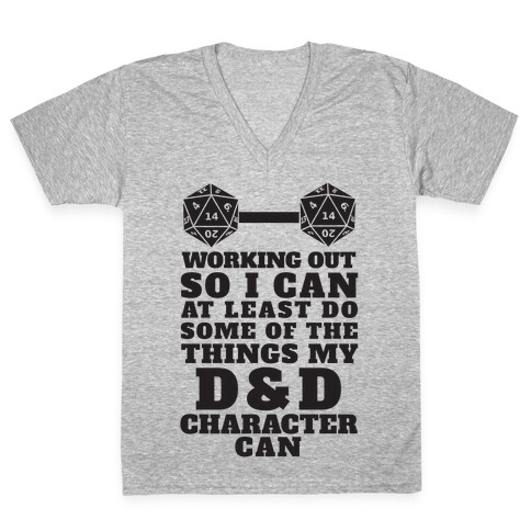 Working Out So I Can Do At Least Some Of The Thing My D&D Character Can V-Neck Tee Shirt