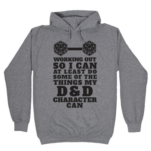 Working Out So I Can Do At Least Some Of The Thing My D&D Character Can Hooded Sweatshirt