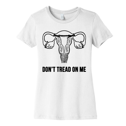 Don't Tread On Me (Pro-Choice Uterus) Womens T-Shirt