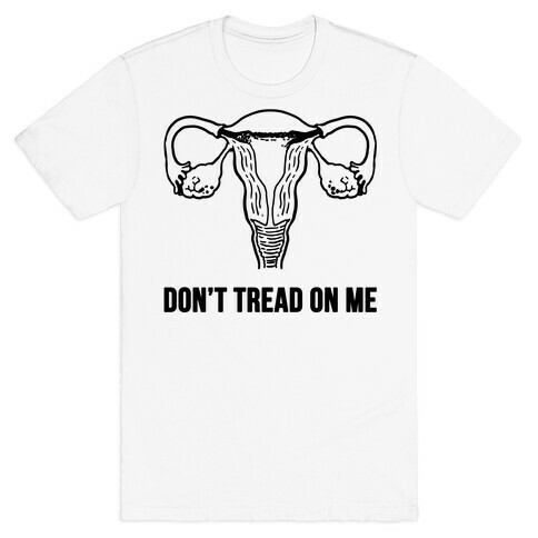 Don't Tread On Me (Pro-Choice Uterus) T-Shirt