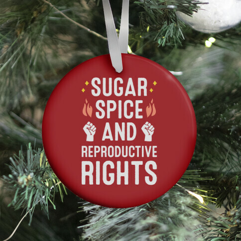 Sugar, Spice, And Reproductive Rights Ornament
