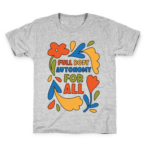 Full Body Autonomy For All Kids T-Shirt