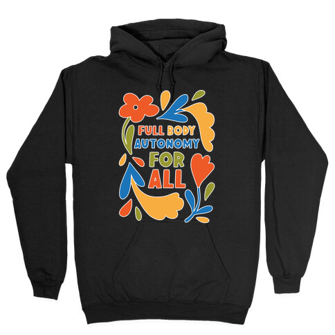 Full Body Autonomy For All Hooded Sweatshirt