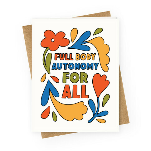 Full Body Autonomy For All Greeting Card