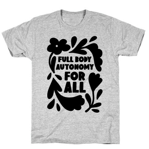 Full Body Autonomy For All T-Shirt