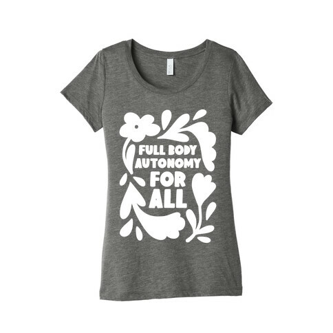 Full Body Autonomy For All Womens T-Shirt