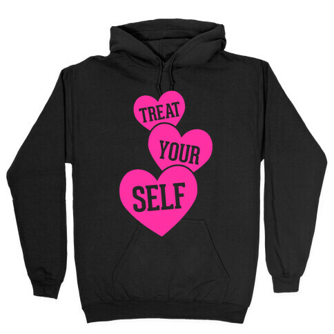 Treat Your Self Hooded Sweatshirt