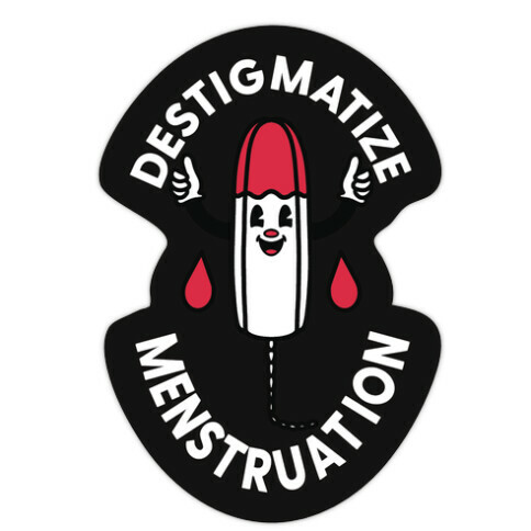 Destigmatize Menstruation  Die Cut Sticker