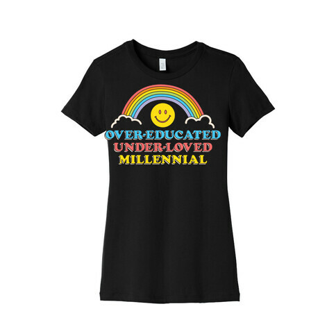 Over-educated Under-loved Millennial Womens T-Shirt
